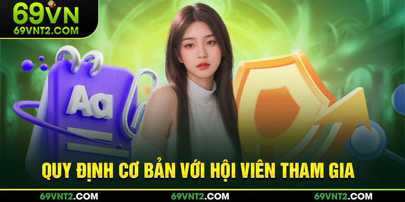 Quy định cơ bản với hội viên tham gia