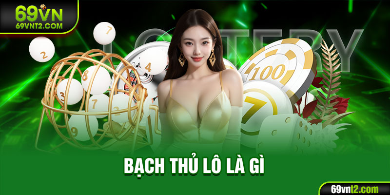 Bạch Thủ Lô Là Gì