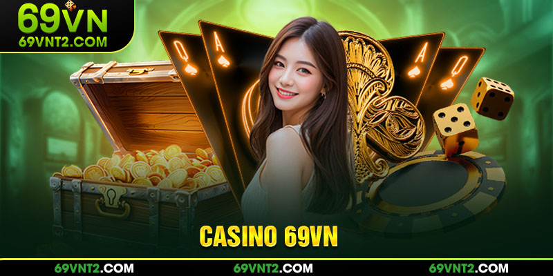 Khái quát sơ lược về Casino 69VN 