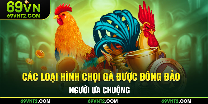 Các loại hình được đông đảo người ưa chuộng 