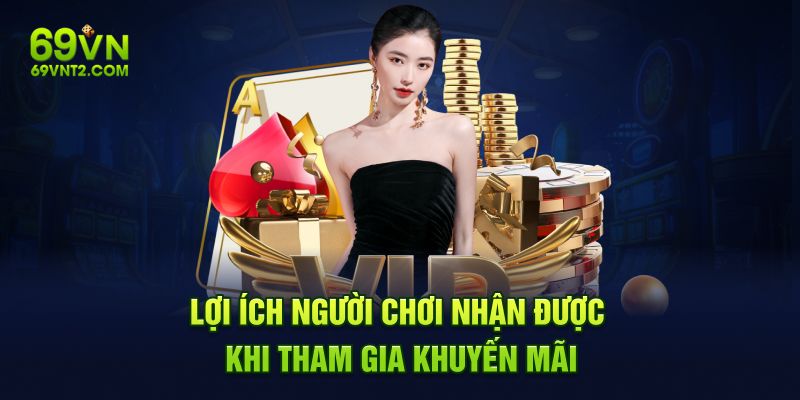 Quyền lợi người chơi nhận được khi tham gia khuyến mãi